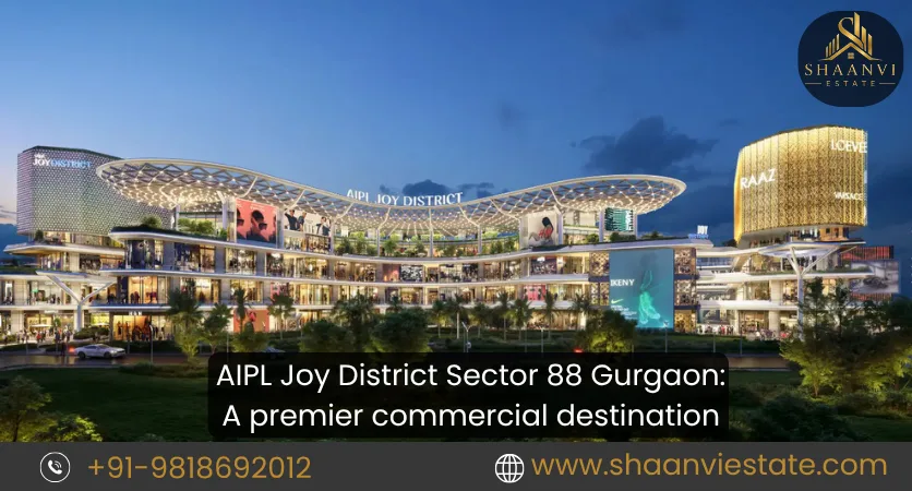 AIPL Joy District Sector 88 Gurgaon: A premier commercial destination